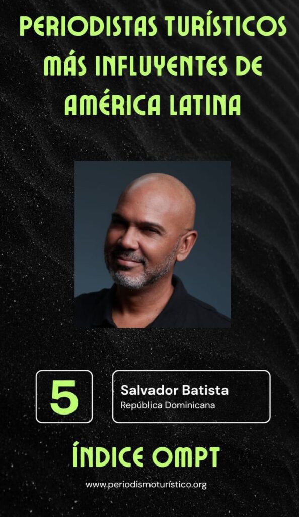Salvador Batista se posiciona entre los cinco periodistas turísticos más influyentes de América Latina | 2 | Salvador Batista se posiciona entre los cinco periodistas turísticos más influyentes de América Latina - Noticias de hoy en República Dominicana | De Último Minuto