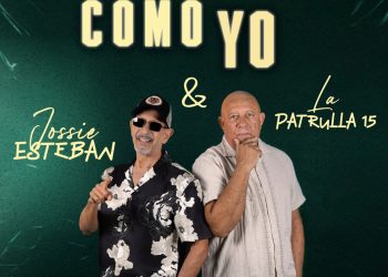 Jossie Esteban, Ringo y La Patrulla 15 anuncian nuevo tema musical “Como YO”