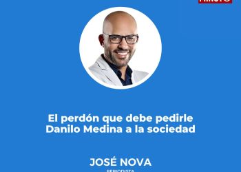 El perdón que debe pedirle Danilo Medina a la sociedad
