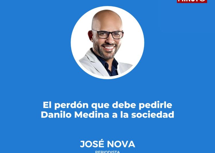 El perdón que debe pedirle Danilo Medina a la sociedad