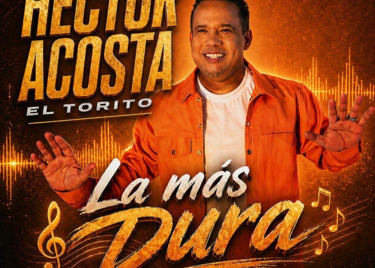 Héctor Acosta “El Torito” lanza su nuevo merengue “La Más Dura” y vuelve a conquistar con un eslogan viral