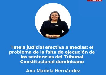 Tutela judicial efectiva a medias: el problema de la falta de ejecución de las sentencias del Tribunal Constitucional dominicano